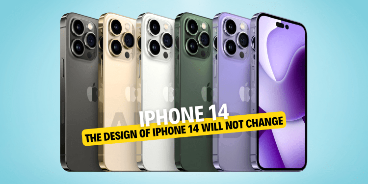 iPhone 14 - The Design of iPhone 14 Will Not Change