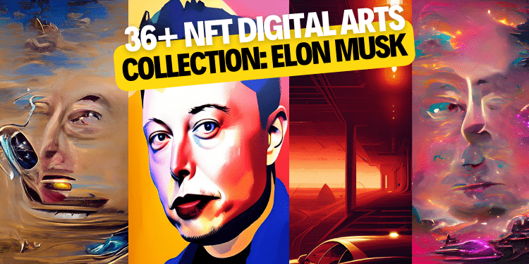 36+ NFT Digital Art AI Collection Elon Musk