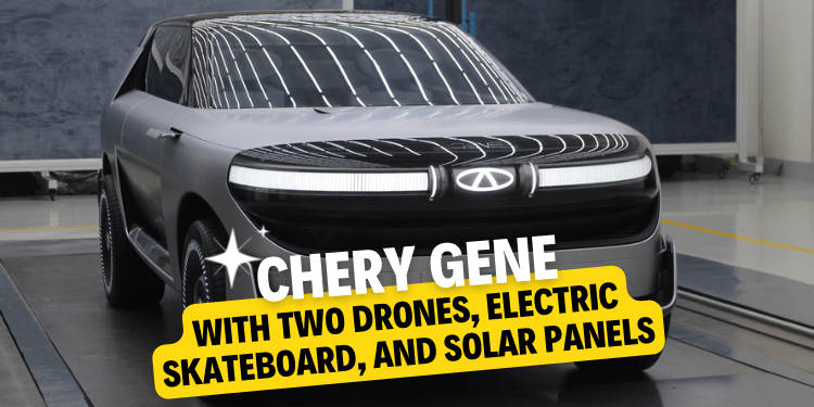 Chery Gene with two drones, electric skateboard, and solar panels