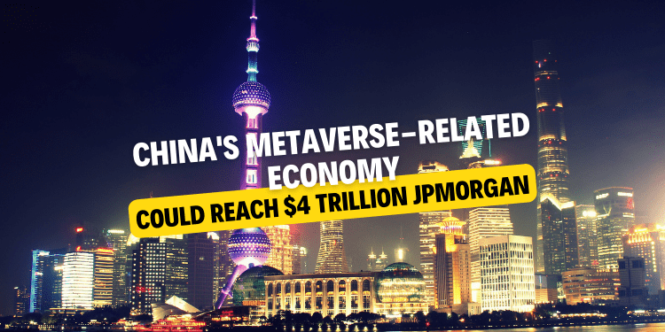 China's Metaverse-Related Economy Could Reach $4 Trillion JPMorgan