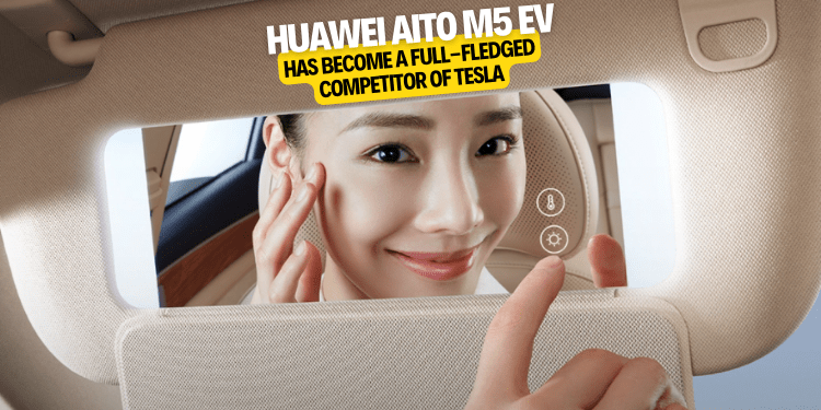 Huawei Aito M5 EV Has become a full-fledged competitor of Tesla