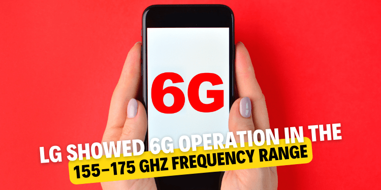 LG showed 6G operation in the 155-175 GHz frequency range