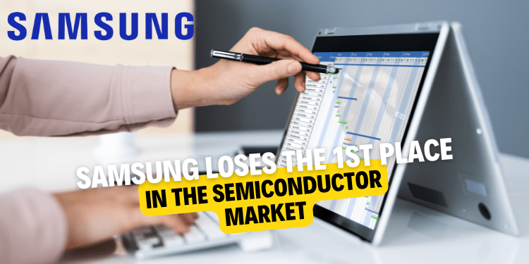 Samsung loses the 1st place in the semiconductor market