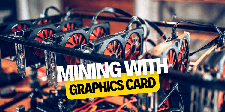 mining with Graphics Card