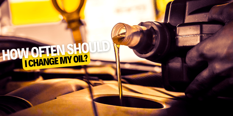 How Often Should I Change My Oil