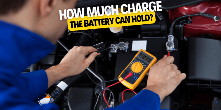 How much charge the battery can hold
