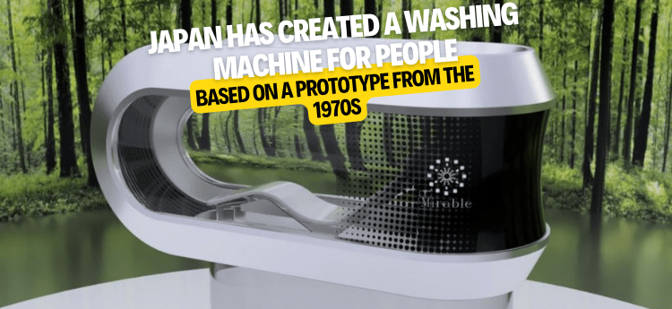 Japan has created a washing machine for people based on a prototype from the 1970s