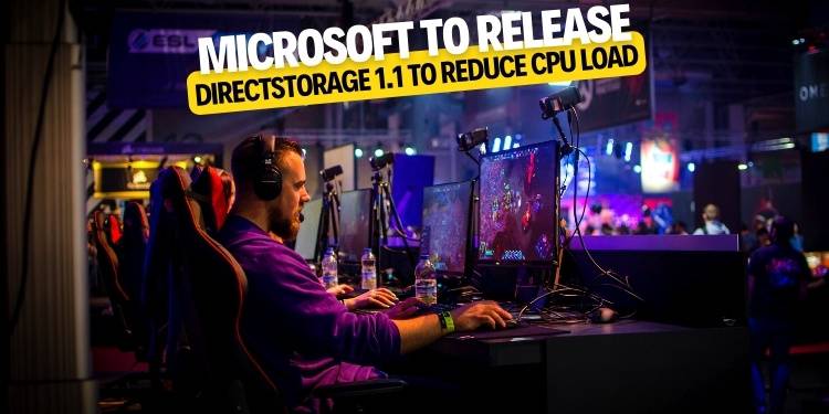 Microsoft to release DirectStorage 1.1 to reduce CPU load
