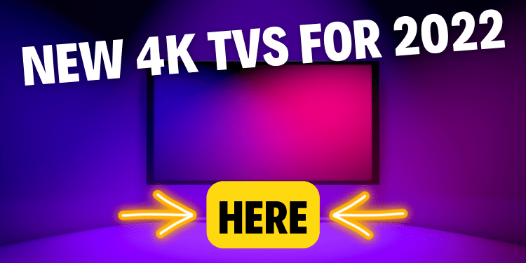 New 4K TVs for 2022