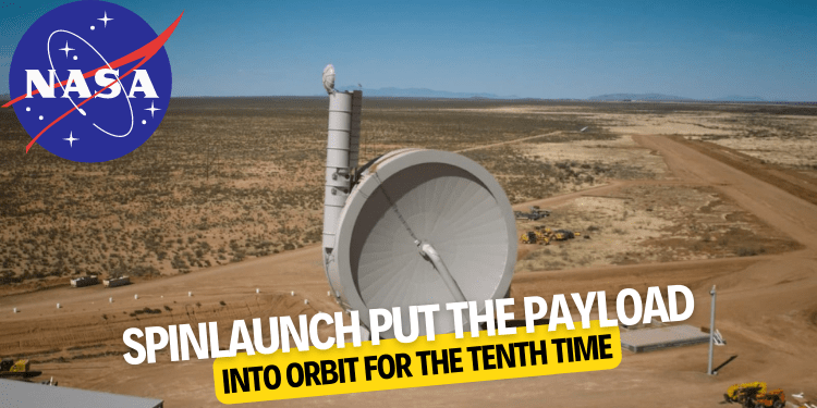 SpinLaunch put the payload into orbit for the tenth time