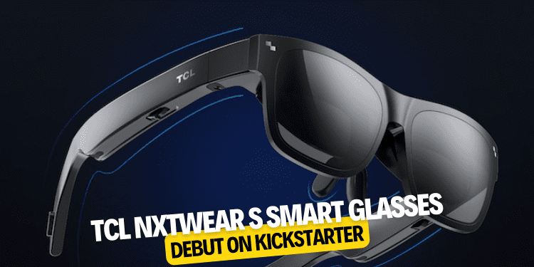 TCL Nxtwear S smart glasses debut on Kickstarter