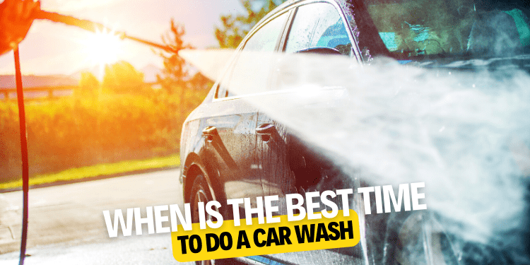 When Is The Best Time To Do A Car Wash