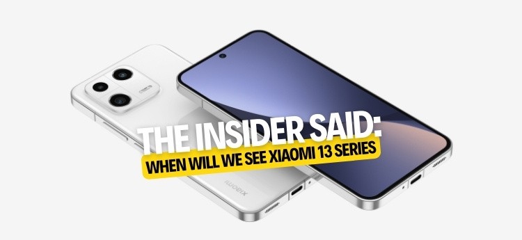 The insider said, When will we see Xiaomi 13 series