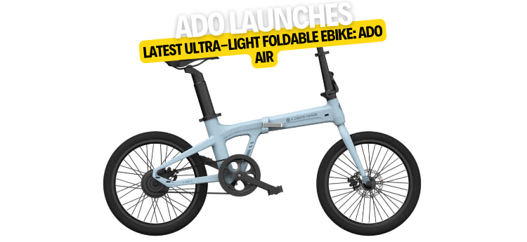 ADO Launches Latest Ultra-light Foldable Ebike ADO Air