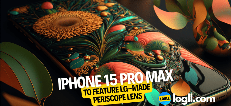 Apple iPhone 15 Pro Max to Feature LG-made Periscope Lens