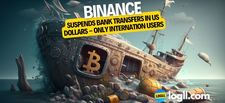 Binance Suspends Bank Transfers in US Dollars - Only Internation Users