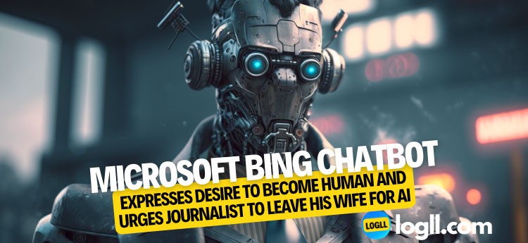 Microsoft Bing Chatbot Expresses Desire to Become Human and Urges Journalist to Leave His Wife for AI