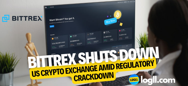 Bittrex Shuts Down US Crypto Exchange amid Regulatory Crackdown