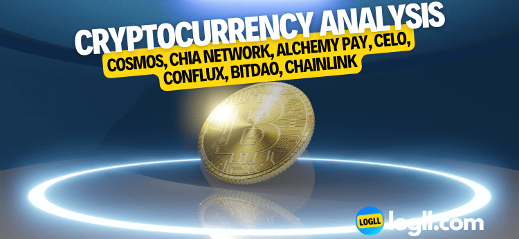 Cryptocurrency analysis: Cosmos, Chia Network, Alchemy Pay, Celo, Conflux, BitDAO, Chainlink