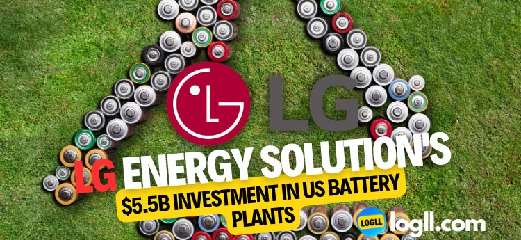 LG Energy Solution's $5.5B Investment in US Battery Plants