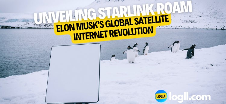 Unveiling Starlink Roam: Elon Musk's Global Satellite Internet Revolution